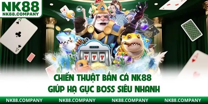 Chiến thuật bắn cá NK88