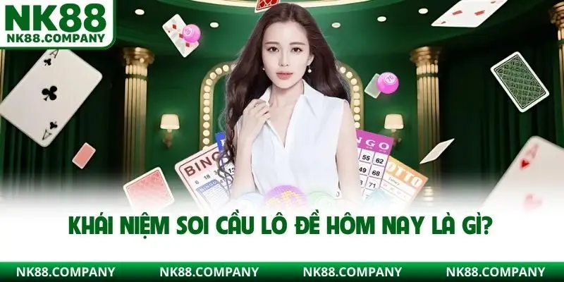Khái niệm soi cầu lô đề hôm nay là gì?